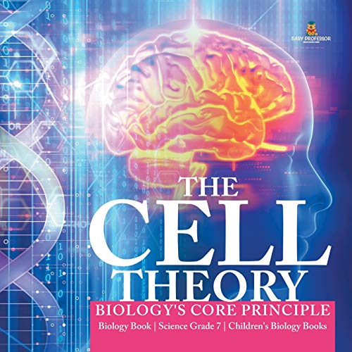 The Cell Theory Biology's Core Principle Biology Book Science Grade 7 Children's Biology Books von Baby Professor