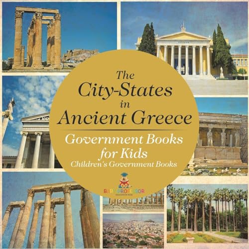 The City-States in Ancient Greece - Government Books for Kids Children's Government Books von Baby Professor