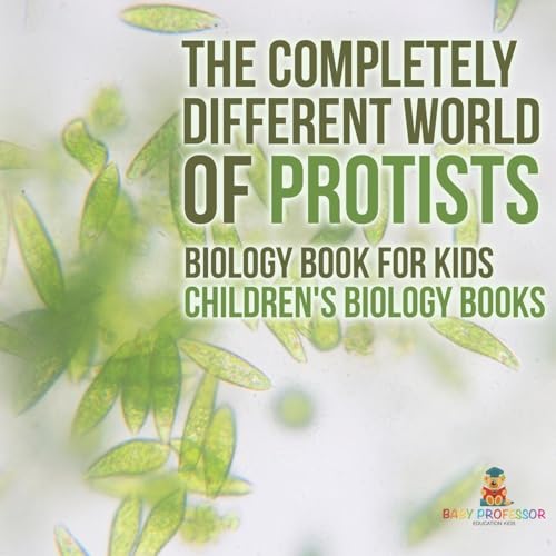 The Completely Different World of Protists - Biology Book for Kids Children's Biology Books von Baby Professor