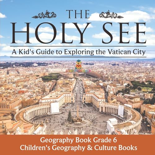 The Holy See: A Kid's Guide to Exploring the Vatican City - Geography Book Grade 6 Children's Geography & Culture Books The Holy See: A Kid's Guide to Exploring the Vatican City - Geography Book Grade 6 Children's Geography & Culture Books von Baby Professor