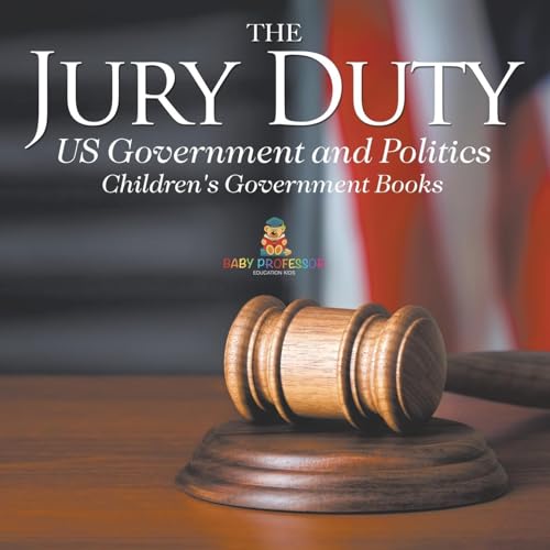 The Jury Duty - US Government and Politics Children's Government Books The Jury Duty - US Government and Politics Children's Government Books von Baby Professor