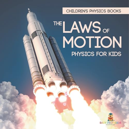 The Laws of Motion: Physics for Kids Children's Physics Books The Laws of Motion: Physics for Kids Children's Physics Books von Baby Professor