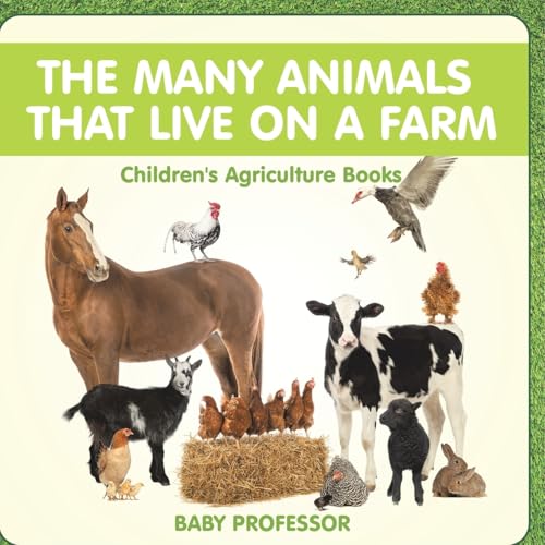 The Many Animals That Live on a Farm - Children's Agriculture Books The Many Animals That Live on a Farm - Children's Agriculture Books von Baby Professor
