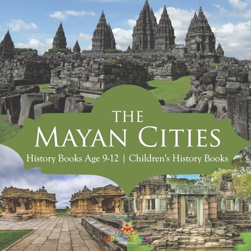 The Mayan Cities - History Books Age 9-12 Children's History Books The Mayan Cities - History Books Age 9-12 Children's History Books von Baby Professor