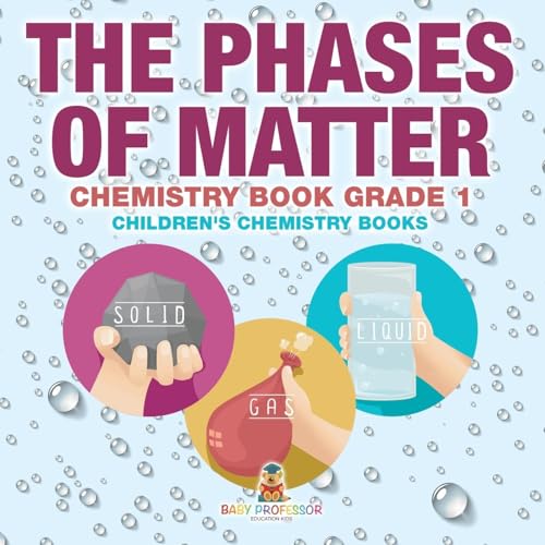 The Phases of Matter - Chemistry Book Grade 1 Children's Chemistry Books von Baby Professor