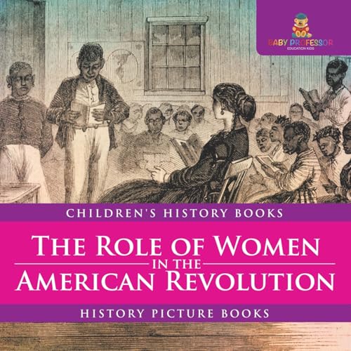 The Role of Women in the American Revolution - History Picture Books Children's History Books The Role of Women in the American Revolution - History Picture Books Children's History Books von Baby Professor