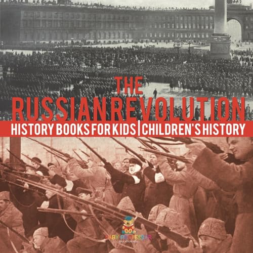 The Russian Revolution - History Books for Kids Children's History The Russian Revolution - History Books for Kids Children's History von Baby Professor