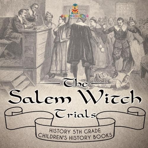 The Salem Witch Trials - History 5th Grade Children's History Books The Salem Witch Trials - History 5th Grade Children's History Books von Baby Professor