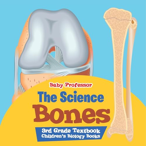 The Science of Bones 3rd Grade Textbook Children's Biology Books von Baby Professor