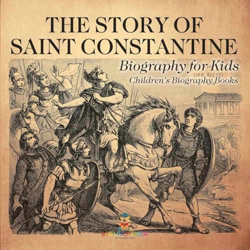 The Story of Saint Constantine - Biography for Kids Children's Biography Books The Story of Saint Constantine - Biography for Kids Children's Biography Books von Baby Professor