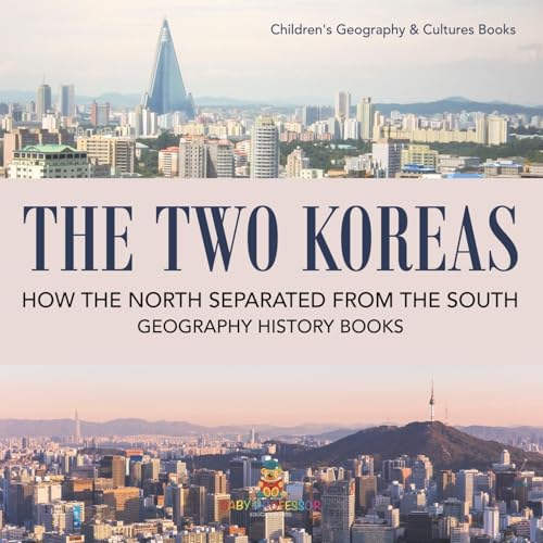 The Two Koreas: How the North Separated from the South - Geography History Books Children's Geography & Cultures Books The Two Koreas: How the North Separated from the South - Geography History Books Children's Geography & Cultures Books von Baby Professor