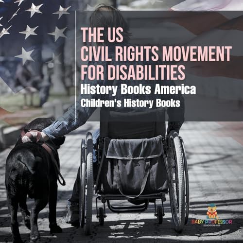 The US Civil Rights Movement for Disabilities - History Books America Children's History Books The US Civil Rights Movement for Disabilities - History Books America Children's History Books von Baby Professor