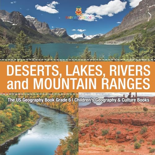 The US Geography Book Grade 6: Deserts, Lakes, Rivers and Mountain Ranges Children's Geography & Culture Books von Baby Professor