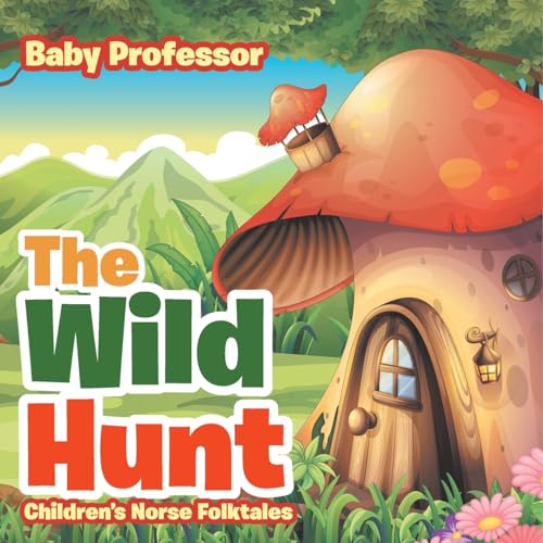 The Wild Hunt Children's Norse Folktales The Wild Hunt Children's Norse Folktales von Baby Professor