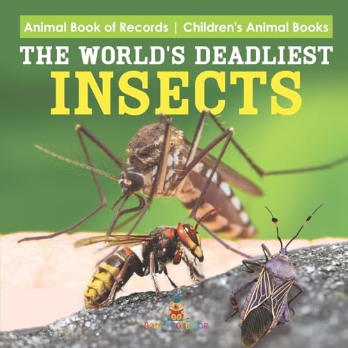 The World's Deadliest Insects - Animal Book of Records Children's Animal Books von Baby Professor