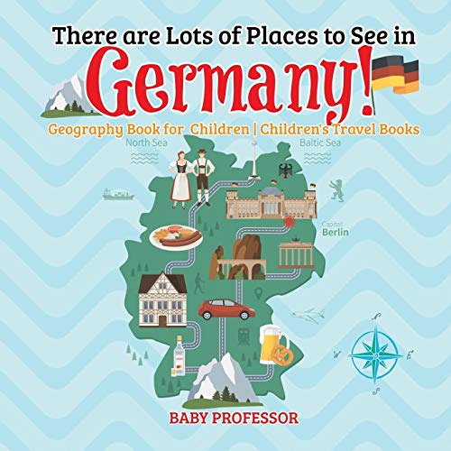 There are Lots of Places to See in Germany! Geography Book for Children Children's Travel Books von Baby Professor