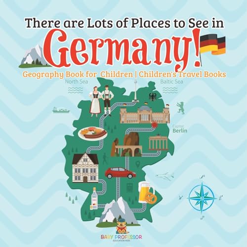 There are Lots of Places to See in Germany! Geography Book for Children Children's Travel Books von Baby Professor