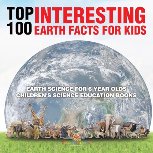 Top 100 Interesting Earth Facts for Kids - Earth Science for 6 Year Olds Children's Science Education Books Top 100 Interesting Earth Facts for Kids - Earth Science for 6 Year Olds Children's Science Education Books von Baby Professor