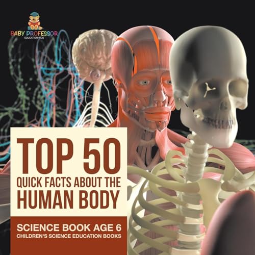 Top 50 Quick Facts About the Human Body - Science Book Age 6 Children's Science Education Books Top 50 Quick Facts About the Human Body - Science Book Age 6 Children's Science Education Books von Baby Professor