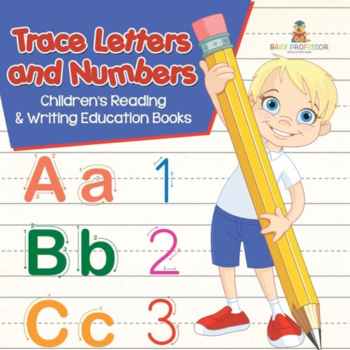 Trace Letters and Numbers: Children's Reading & Writing Education Books Trace Letters and Numbers: Children's Reading & Writing Education Books von Baby Professor