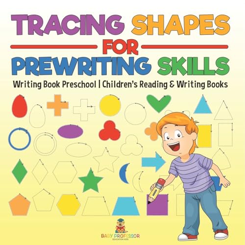 Tracing Shapes for Prewriting Skills: Writing Book Preschool Children's Reading & Writing Books von Baby Professor