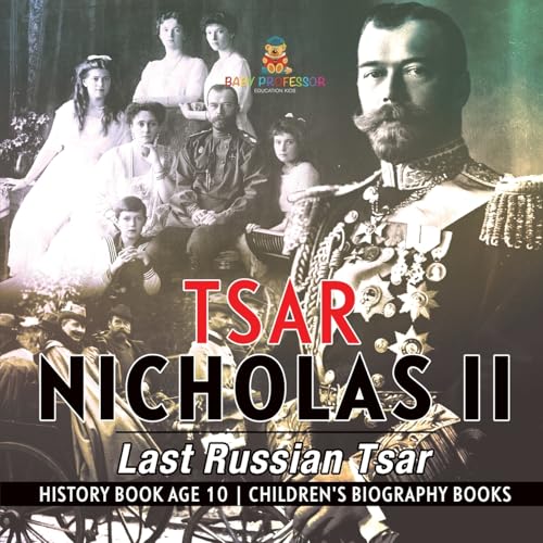 Tsar Nicholas II Tsar Nicholas II von Baby Professor