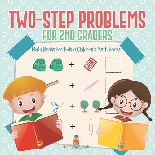 Two-Step Problems for 2nd Graders - Math Books for Kids Children's Math Books Two-Step Problems for 2nd Graders - Math Books for Kids Children's Math Books von Baby Professor