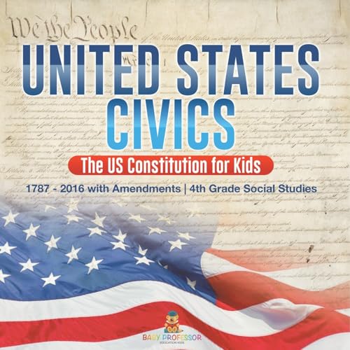 United States Civics - The US Constitution for Kids 1787 - 2016 with Amendments 4th Grade Social Studies United States Civics - The US Constitution for Kids 1787 - 2016 with Amendments 4th Grade Social Studies von Baby Professor
