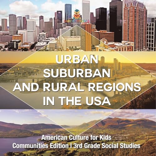 Urban, Suburban and Rural Regions in the USA American Culture for Kids - Communities Edition 3rd Grade Social Studies Urban, Suburban and Rural Regions in the USA American Culture for Kids - Communities Edition 3rd Grade Social Studies von Baby Professor