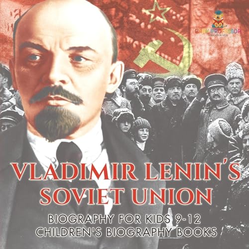 Vladimir Lenin's Soviet Union - Biography for Kids 9-12 Children's Biography Books Vladimir Lenin's Soviet Union - Biography for Kids 9-12 Children's Biography Books von Baby Professor