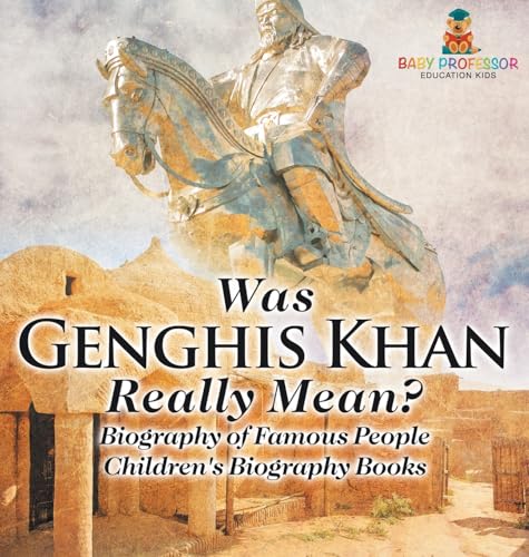 Was Genghis Khan Really Mean? Biography of Famous People Children's Biography Books von Baby Professor