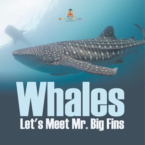 Whales - Let's Meet Mr. Big Fins Whales - Let's Meet Mr. Big Fins von Baby Professor