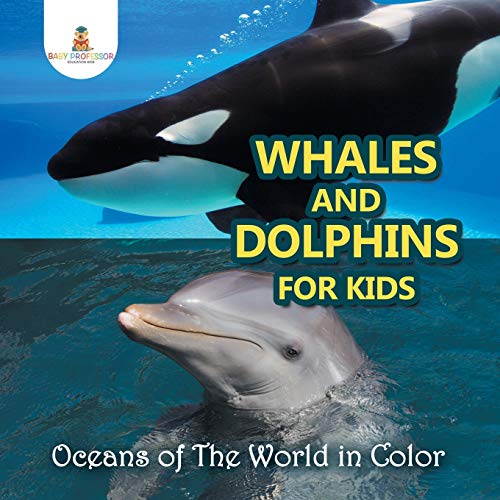 Whales and Dolphins for Kids: Oceans of The World in Color