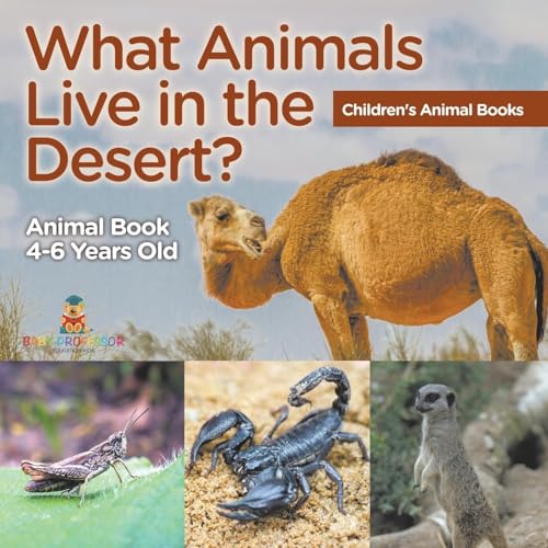 What Animals Live in the Desert? Animal Book 4-6 Years Old Children's Animal Books von Baby Professor
