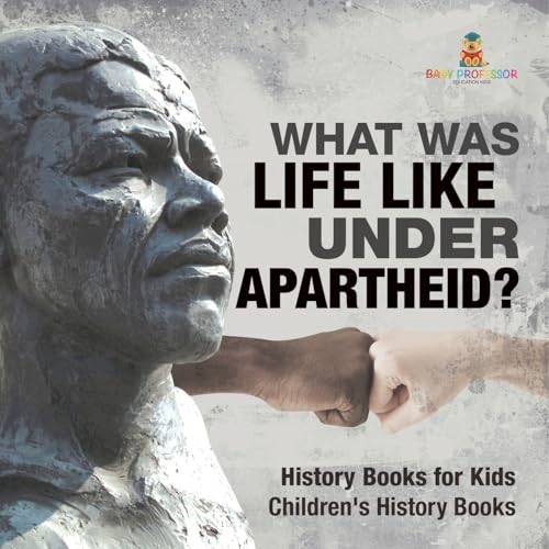 What Was Life Like Under Apartheid? History Books for Kids Children's History Books What Was Life Like Under Apartheid? History Books for Kids Children's History Books von Baby Professor