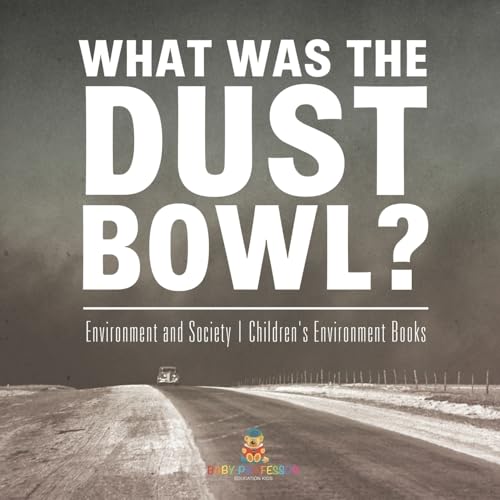 What Was The Dust Bowl? Environment and Society Children's Environment Books von Baby Professor