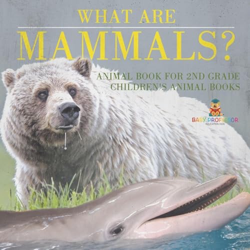 What are Mammals? Animal Book for 2nd Grade Children's Animal Books What are Mammals? Animal Book for 2nd Grade Children's Animal Books von Baby Professor
