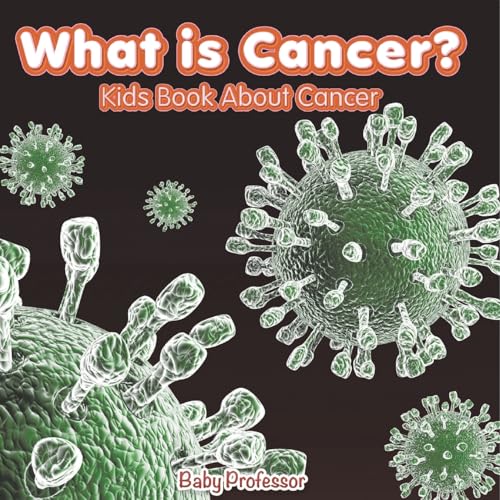 What is Cancer? Kids Book About Cancer von Baby Professor
