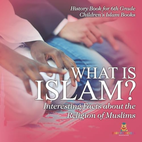 What is Islam? Interesting Facts about the Religion of Muslims - History Book for 6th Grade Children's Islam Books What is Islam? Interesting Facts about the Religion of Muslims - History Book for 6th Grade Children's Islam Books von Baby Professor