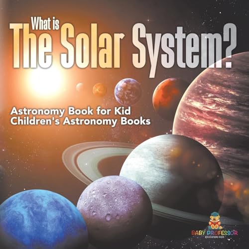 What is The Solar System? Astronomy Book for Kids Children's Astronomy Books What is The Solar System? Astronomy Book for Kids Children's Astronomy Books von Baby Professor