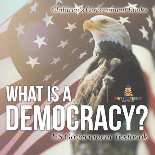What is a Democracy? US Government Textbook Children's Government Books What is a Democracy? US Government Textbook Children's Government Books von Baby Professor