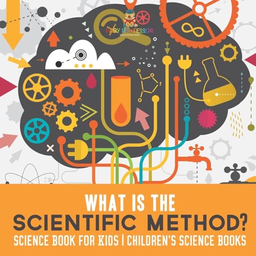 What is the Scientific Method? Science Book for Kids Children's Science Books What is the Scientific Method? Science Book for Kids Children's Science Books von Baby Professor
