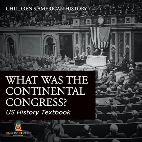 What was the Continental Congress? US History Textbook Children's American History What was the Continental Congress? US History Textbook Children's American History von Baby Professor