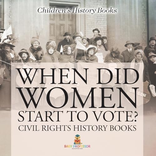 When Did Women Start to Vote? Civil Rights History Books Children's History Books When Did Women Start to Vote? Civil Rights History Books Children's History Books von Baby Professor