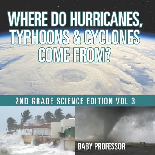 Where Do Hurricanes, Typhoons & Cyclones Come From? | 2nd Grade Science Edition Vol 3 von Speedy Publishing LLC