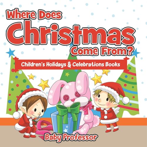 Where Does Christmas Come From? Children's Holidays & Celebrations Books Where Does Christmas Come From? Children's Holidays & Celebrations Books von Baby Professor