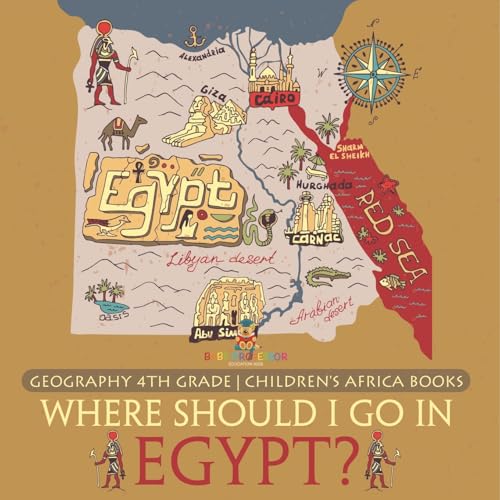 Where Should I Go In Egypt? Geography 4th Grade Children's Africa Books Where Should I Go In Egypt? Geography 4th Grade Children's Africa Books von Baby Professor