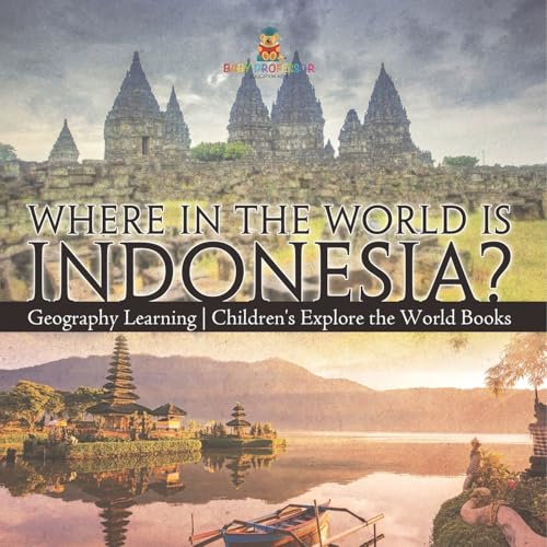 Where in the World is Indonesia? Geography Learning Children's Explore the World Books von Baby Professor