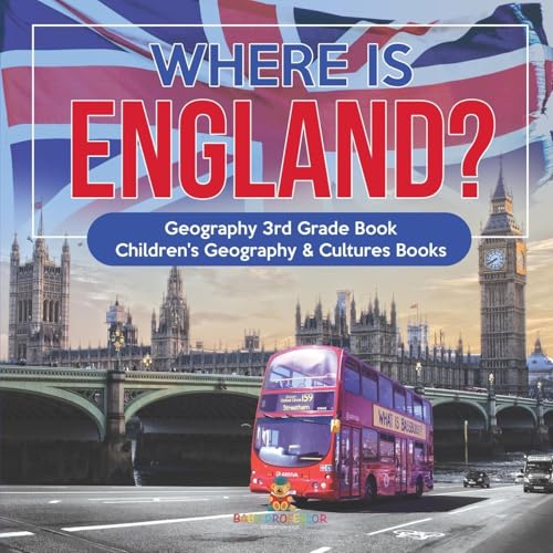 Where is England? Geography 3rd Grade Book Children's Geography & Cultures Books von Baby Professor