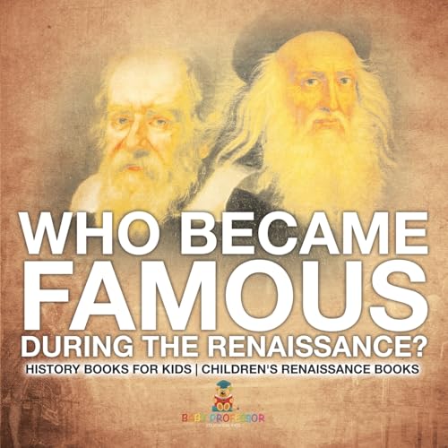 Who Became Famous during the Renaissance? History Books for Kids Children's Renaissance Books Who Became Famous during the Renaissance? History Books for Kids Children's Renaissance Books von Baby Professor